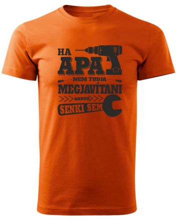 Ha Apa nem tudja megjavítani-Férfi póló-S-Narancs