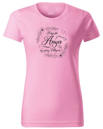 A legjobb Anya az egész világon-Női póló-XS-Rózsaszín