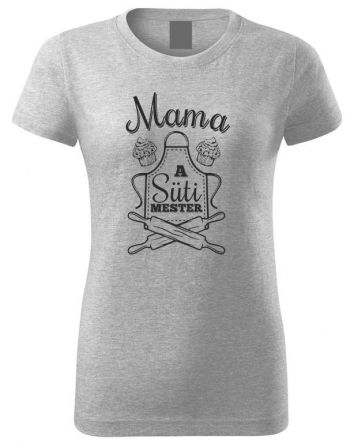 Mama a Süti mester-Női póló-XS-Szürke