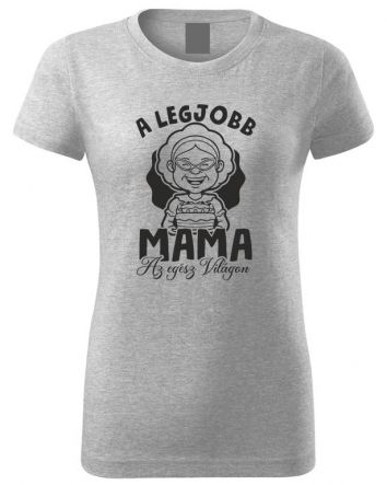 A legjobb mama az egész világon-Női póló-XS-Szürke
