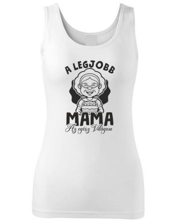 A legjobb Mama az egész világon Női trikó-Női trikó-XS-Fehér