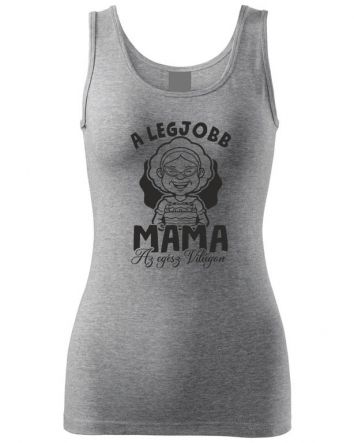 A legjobb Mama az egész világon Női trikó-Női trikó-XS-Szürke