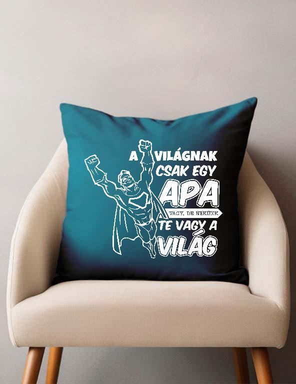 A világnak csak egy Apa vagy - Apa Párnahuzat