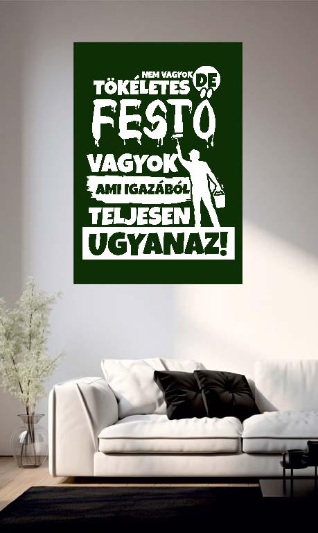 Nem vagyok tökéletes, de Festő vagyok - Festő Poszter