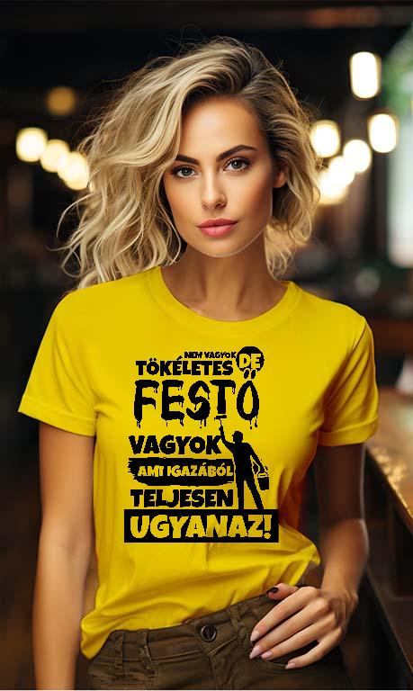 Nem vagyok tökéletes, de Festő vagyok - Festő Női Környakú Póló