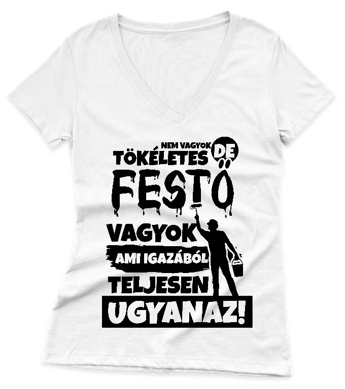 Nem vagyok tökéletes, de Festő vagyok - Festő Női V-nyakú Póló