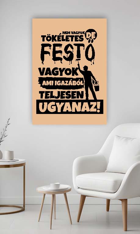 Nem vagyok tökéletes, de Festő vagyok - Festő Vászonkép