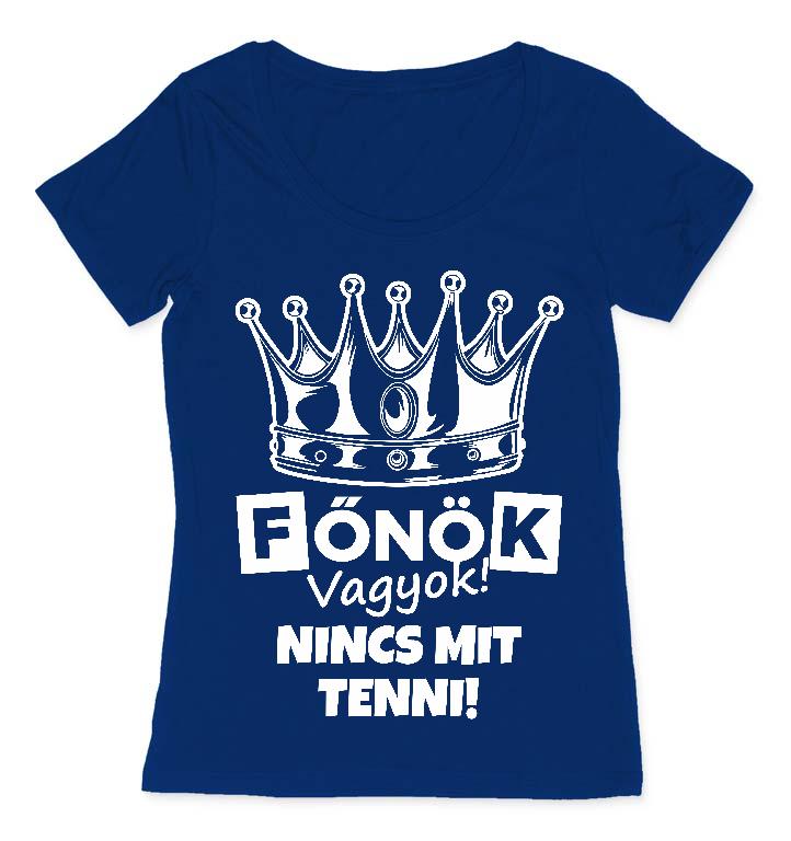 Főnök vagyok! Nincs mit tenni! - Főnök Női O-nyakú Póló