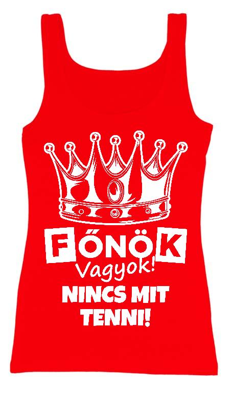 Főnök vagyok! Nincs mit tenni! - Főnök Női Trikó