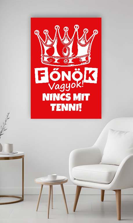 Főnök vagyok! Nincs mit tenni! - Főnök Vászonkép