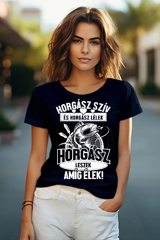 Horgász leszek amíg élek - Horgász Női O-nyakú Póló