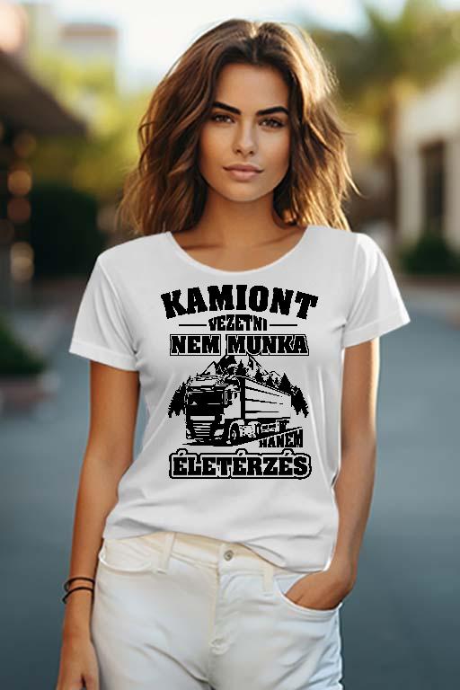 Kamiont vezetni nem munka - Kamionos Női O-nyakú Póló