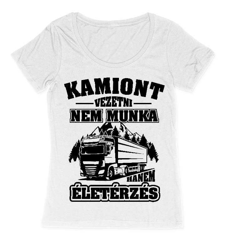 Kamiont vezetni nem munka - Kamionos Női O-nyakú Póló