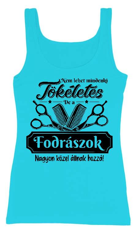 Fodrász - Körömápolás, Fodrász, Szépség Női Trikó