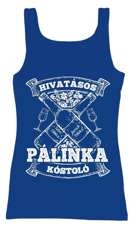 Hivatásos Pálinka kóstoló - Pálinka Női Trikó