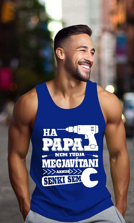 Ha Papa nem tudja megjavítani - Papa Férfi Ujjatlan