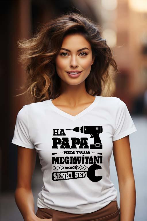 Ha Papa nem tudja megjavítani - Papa Női V-nyakú Póló