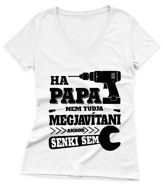 Ha Papa nem tudja megjavítani - Papa Női V-nyakú Póló