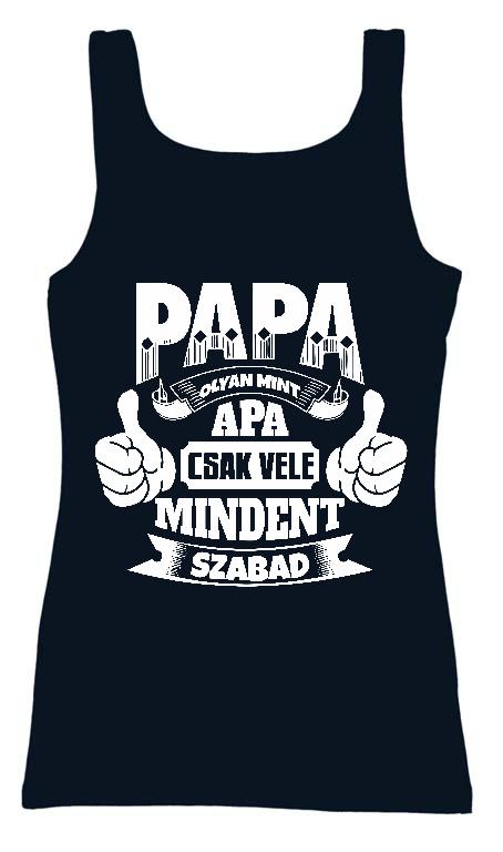 Papa olyan, mint apa - Papa Női Trikó