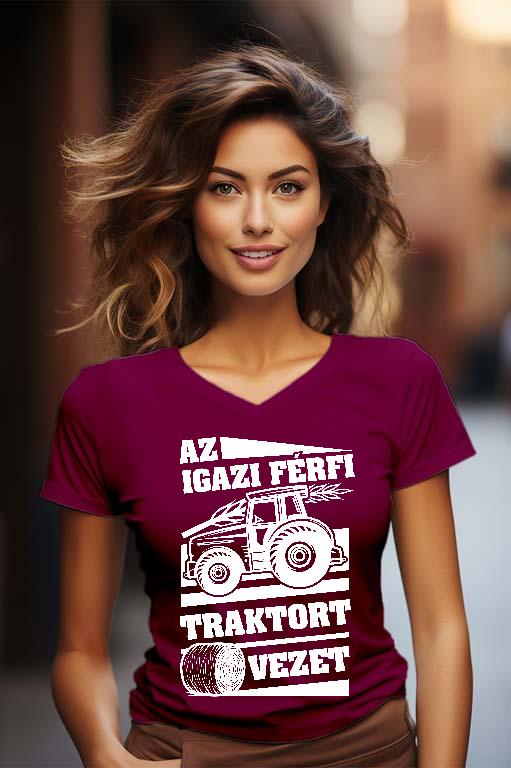 Az igazi férfi Traktort vezet - Traktoros Női V-nyakú Póló