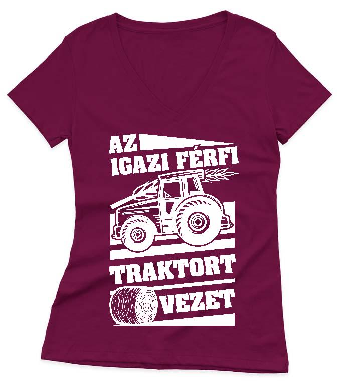 Az igazi férfi Traktort vezet - Traktoros Női V-nyakú Póló