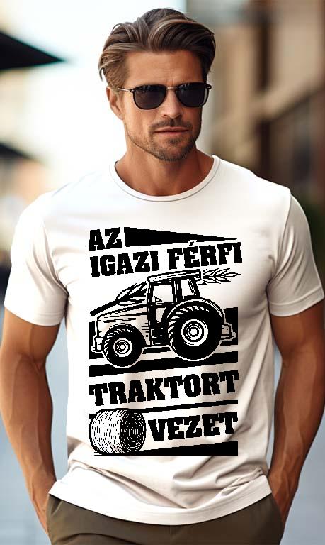 Az igazi férfi Traktort vezet - Traktoros Férfi Prémium Póló