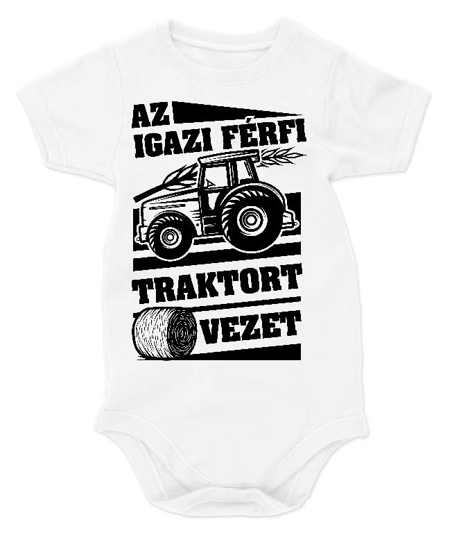 Az igazi férfi Traktort vezet - Traktoros Gyerek Body