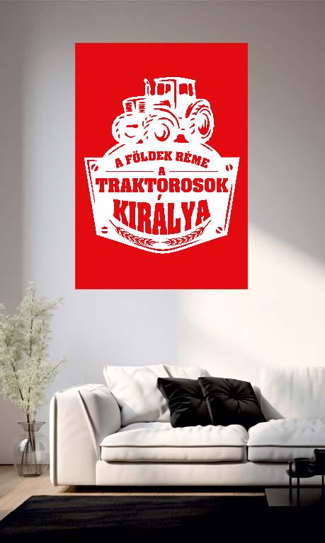 A földek réme a Traktorosok királya - Traktoros Poszter