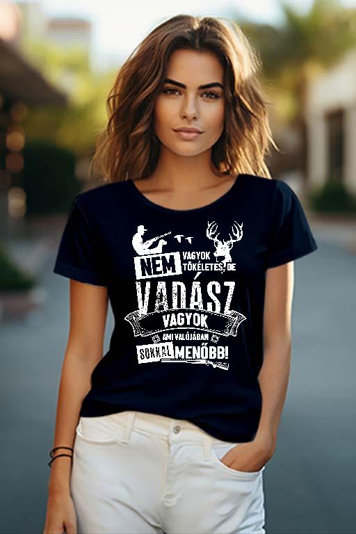 Nem vagyok tökéletes, de Vadász - Vadász Női O-nyakú Póló