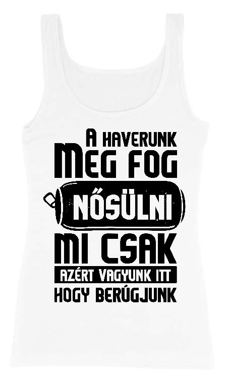 A Haverunk meg fog Nősülni Legénybúcsú  - Legénybúcsú Női Trikó