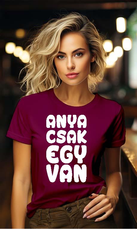 Anya csak egy van - Anya Női Környakú Póló