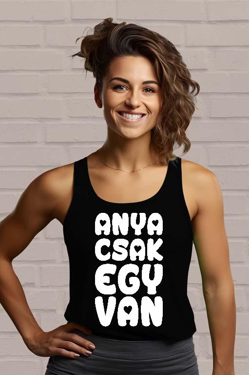 Anya csak egy van - Anya Női Trikó