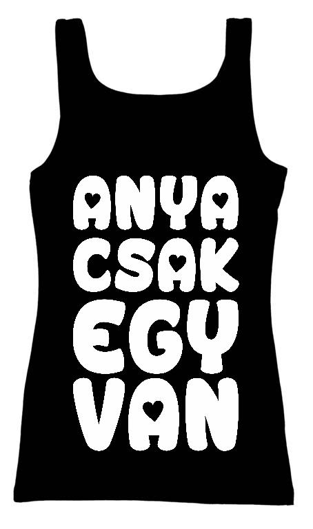 Anya csak egy van - Anya Női Trikó