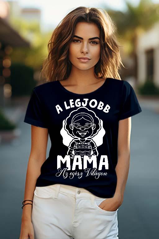 A legjobb Mama az egész világon - Mama Női O-nyakú Póló