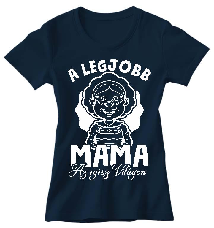 A legjobb Mama az egész világon - Mama Női Prémium Póló