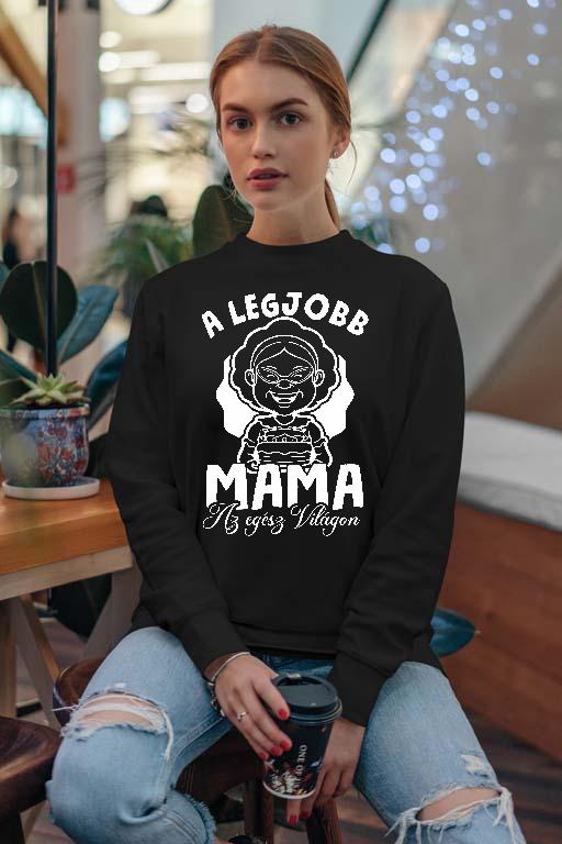 A legjobb Mama az egész világon - Mama Női Pulóver