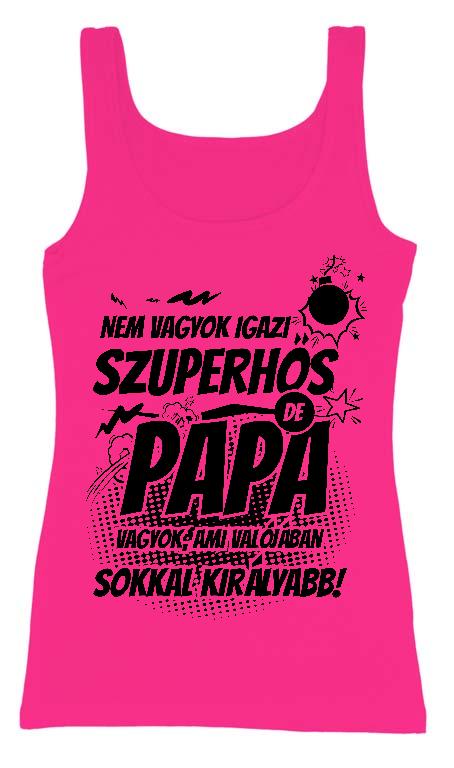 Szuperhős Papa - Papa Női Trikó