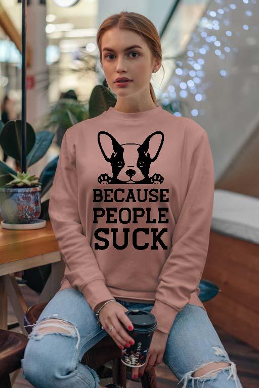 Because People Suck kutyás  - Francia Bulldog Női Pulóver