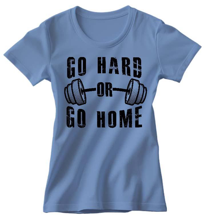 Go Hard or Go Home Fitness - Konditerem, Gym, Fitness Női Környakú Póló