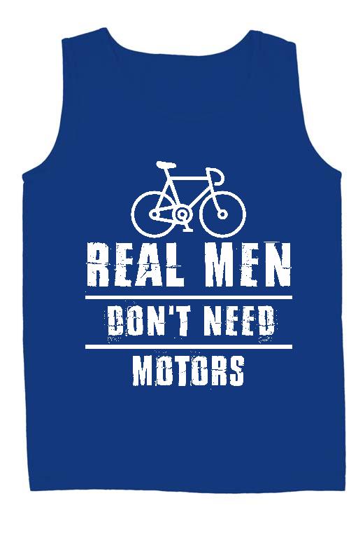 Real Men Dont Need Motors Biciklis - Biciklis Férfi Ujjatlan