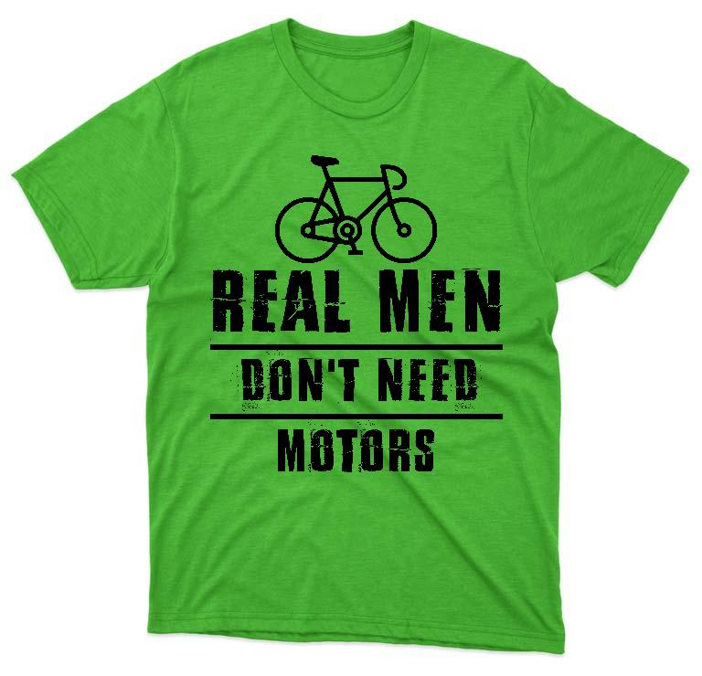 Real Men Dont Need Motors Biciklis - Biciklis Férfi Környakú Póló