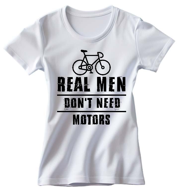 Real Men Dont Need Motors Biciklis - Biciklis Női Prémium Póló