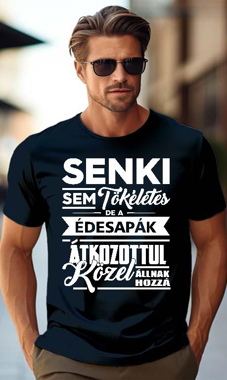 Senki sem Tökéletes de az Édesapa - Apa Férfi Prémium Póló