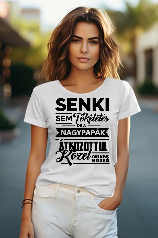Tökéletes Nagypapa - Papa Női O-nyakú Póló