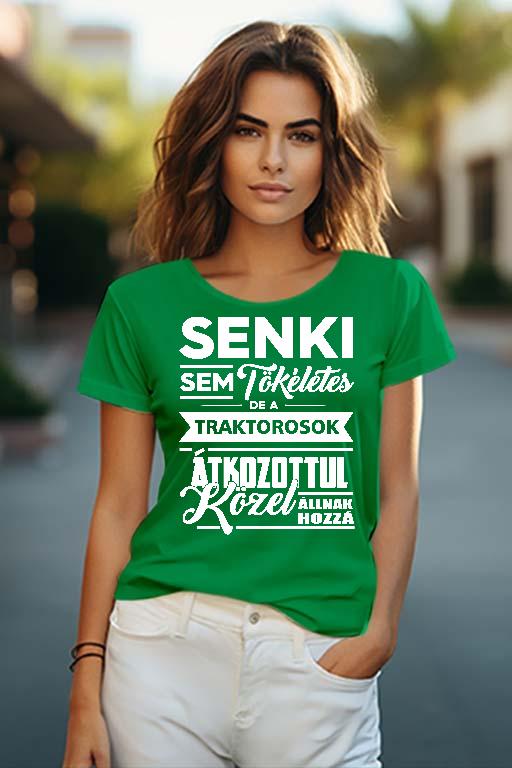 Senki sem tökéletes de a Traktorosok - Traktoros Női O-nyakú Póló