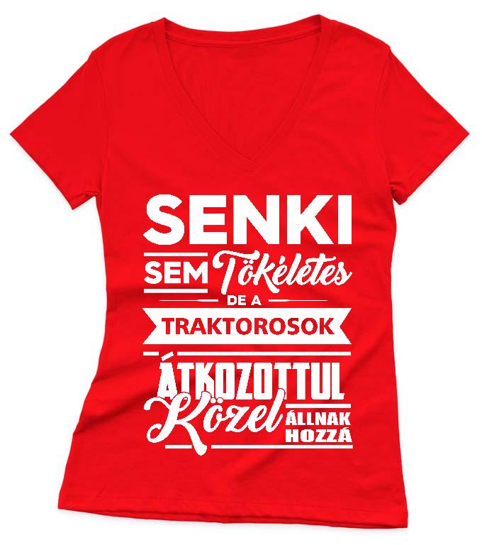 Senki sem tökéletes de a Traktorosok - Traktoros Női V-nyakú Póló