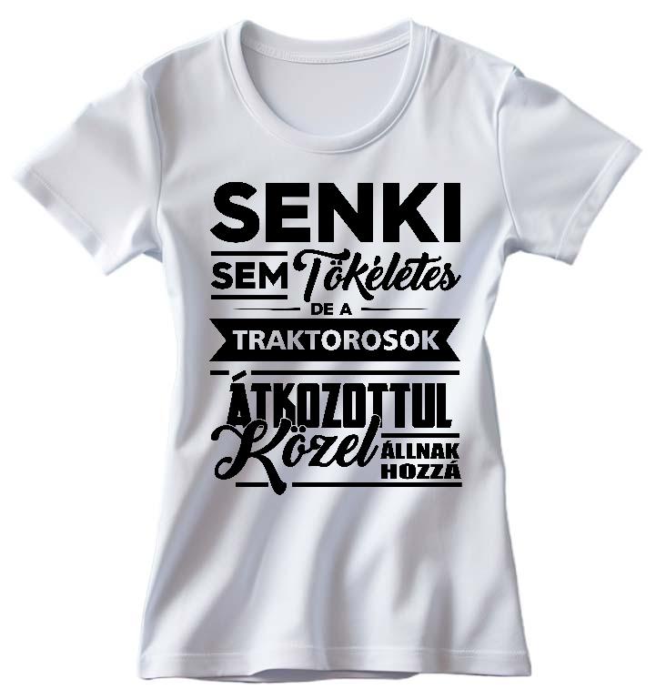 Senki sem tökéletes de a Traktorosok - Traktoros Női Prémium Póló