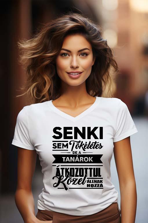 Senki sem tökéletes de a Tanárok - Tanár Női V-nyakú Póló