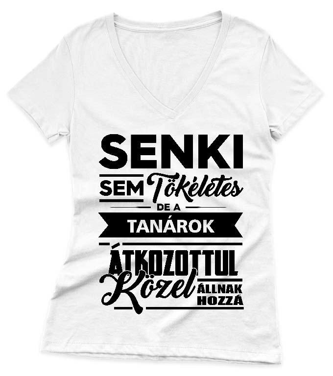 Senki sem tökéletes de a Tanárok - Tanár Női V-nyakú Póló