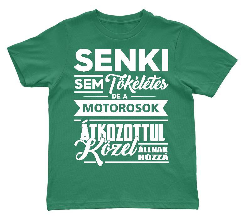 Senki Sem Tökéletes de a Motorosok - Motoros Gyerek Környakú Póló